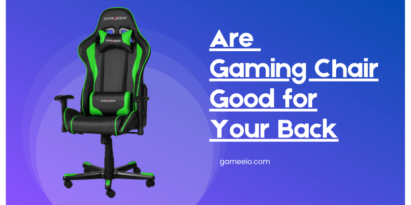 Are Gaming Chairs Good for Your Back In 2022 ?