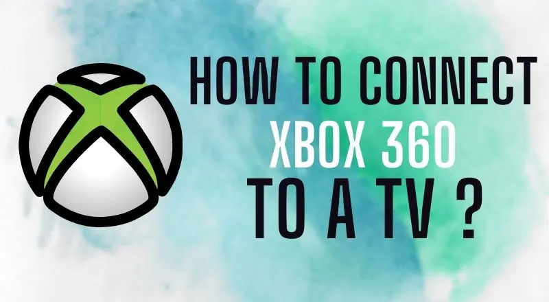 How to Connect Xbox 360 To a TV