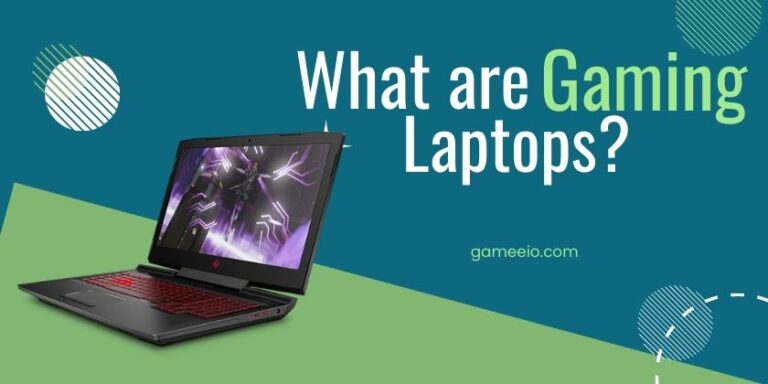 What are Gaming Laptops?