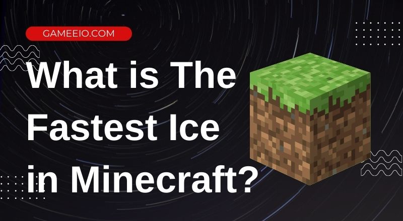 What is The Fastest Ice in Minecraft?