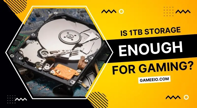 Is 1TB Storage Enough for Gaming?