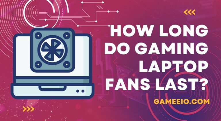 How Long Do Gaming Laptop Fans Last?